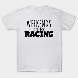 Weekends are for racing T-Shirt